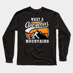 What A Gorgeous Mountain Long Sleeve T-Shirt